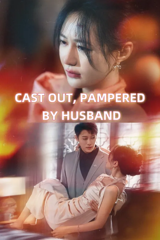 CAST OUT, PAMPERED BY HUSBAND